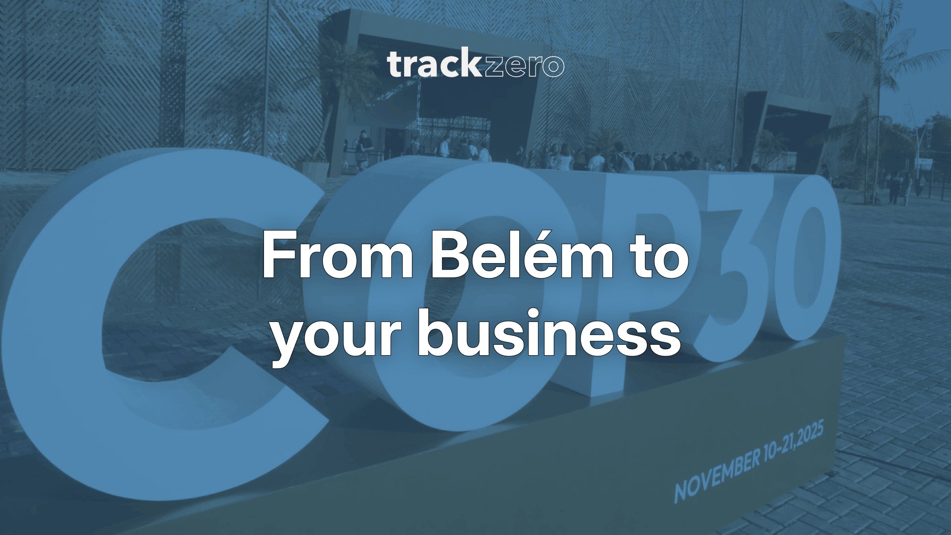 COP 30: From Belém to your business
